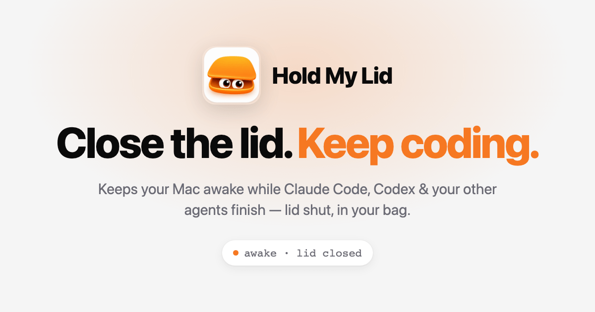 뚜껑을 닫아도 에이전트 작업이 끝날 때까지 맥북을 깨워두는 Hold My Lid 앱
